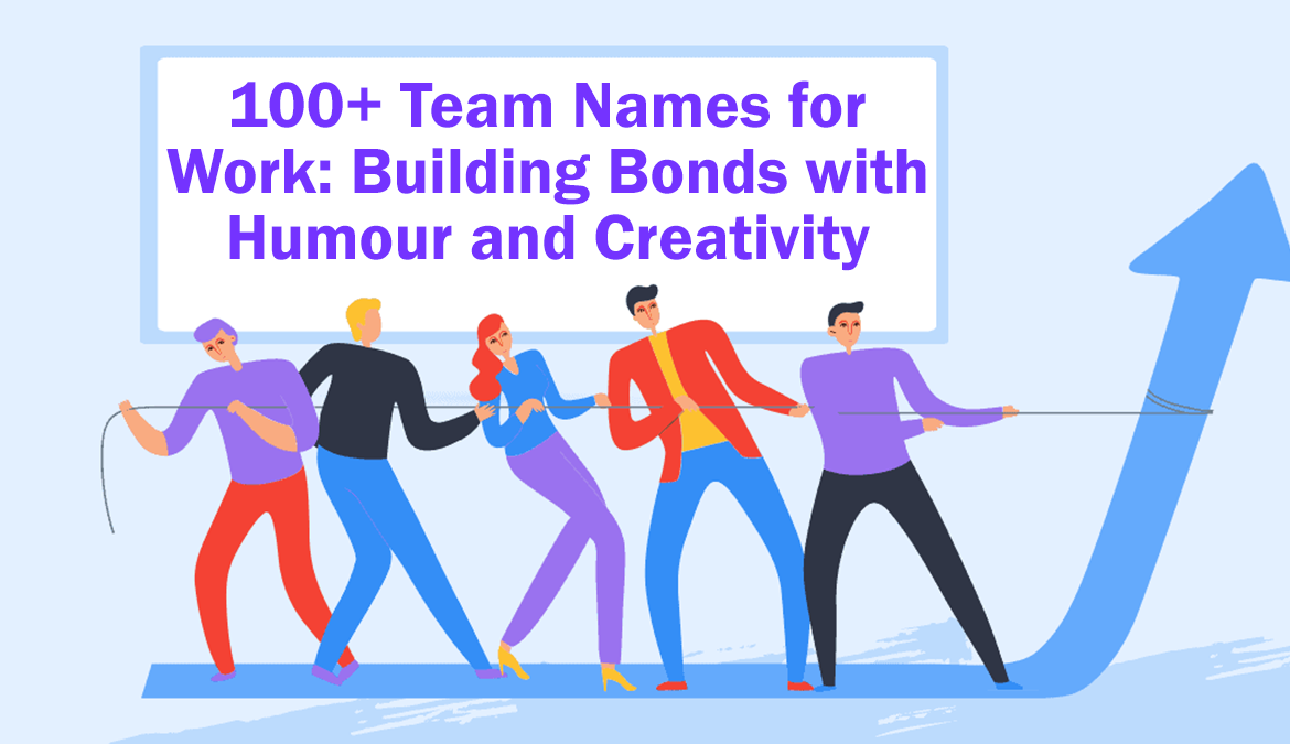 Team Names For Work: Building Bonds With Humor And Creativity